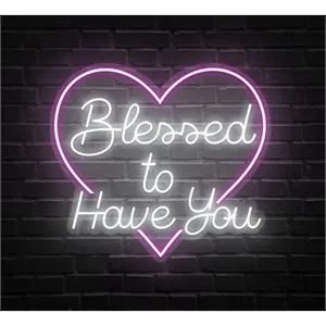 Blessed To Have You Neon Sign