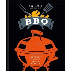 The Little Book of BBQ (Perfectly Grilled Wit & Wisdom)