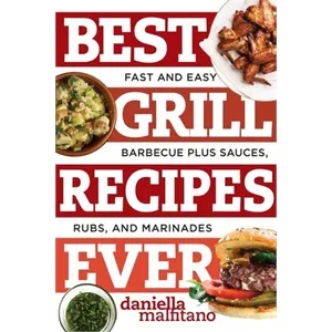 Best Grill Recipes Ever (Fast and Easy Barbecue Plus Sauc...