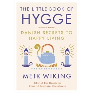 The Little Book of Hygge (Danish Secrets to Happy Living)