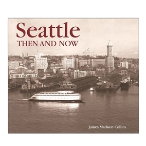 Then And Now: Seattle - Hardcover Book About Seattle, Washington. Blank