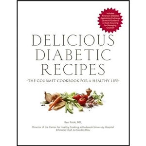 Delicious Diabetic Recipes: The Gourmet Cookbook For A Healt - Delicious Diabetic Recipes