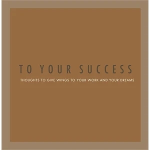 Gift Of Inspiration: To Your Success - Hardcover, 128 Page Book Of Inspiring Quotes