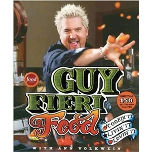 Guy Fieri Food: Cookin' It, Livin' It, Lovin' It. Hardcover, 416 Pages