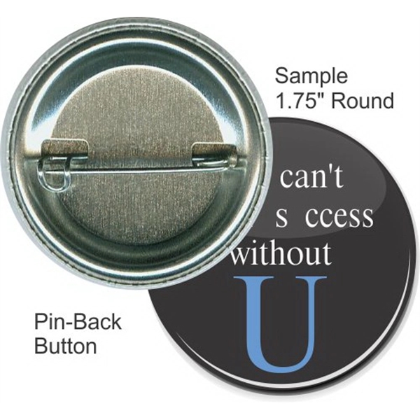 Pin-back 1 3/4 Inch Round Button - Pin-back 1 3/4 Inch Round Button - Image 0 of 1