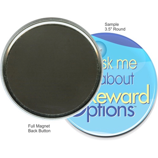 Full Magnet 3 1/2 Inch Round Button - Full Magnet 3 1/2 Inch Round Button - Image 0 of 1