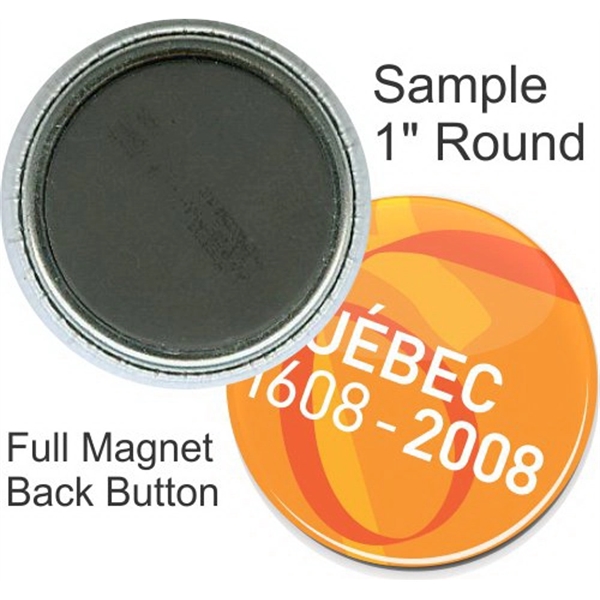 Full Magnet 1 Inch Round Button - Full Magnet 1 Inch Round Button - Image 0 of 1