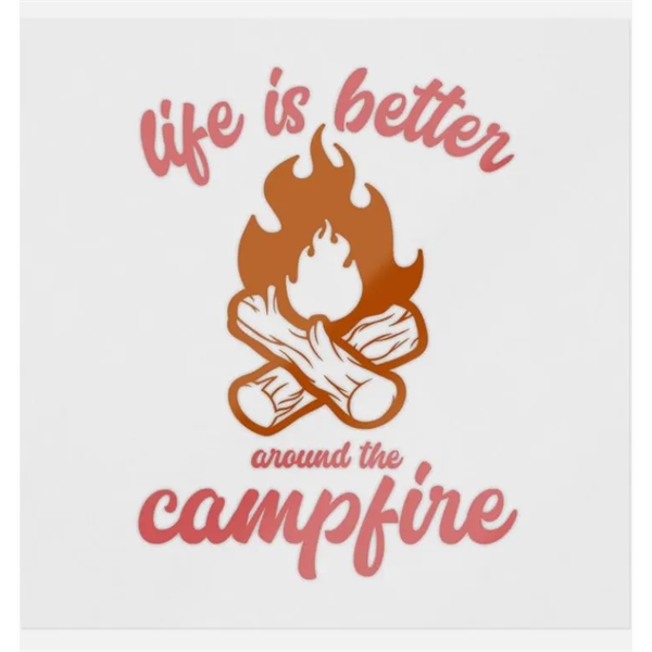 Life is Better Around The Campfire - DTF Transfer - Life is Better Around The Campfire - DTF Transfer - Image 0 of 0