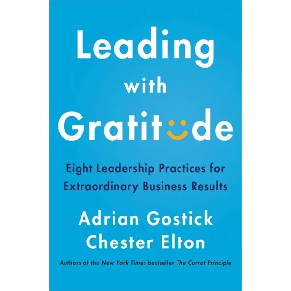 Leading with Gratitude (Eight Leadership Practices for Ex... - Leading with Gratitude (Eight Leadership Practices for Ex... - Image 0 of 1