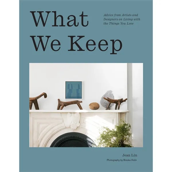 What We Keep (Advice from Artists and Designers on Living... - What We Keep (Advice from Artists and Designers on Living... - Image 0 of 0