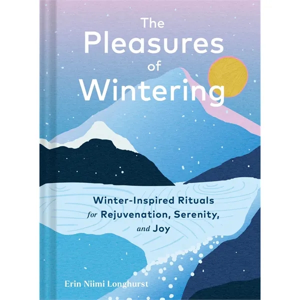 The Pleasures of Wintering (Winter-Inspired Rituals for R... - The Pleasures of Wintering (Winter-Inspired Rituals for R... - Image 0 of 0