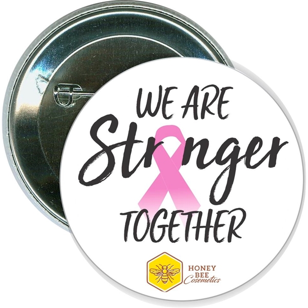 Breast Cancer, We are Stronger Together, Awareness Button - Breast Cancer, We are Stronger Together, Awareness Button - Image 0 of 1